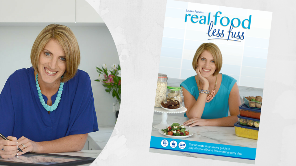 Real Food Less Fuss - the Book! - Lauren Parsons Wellbeing