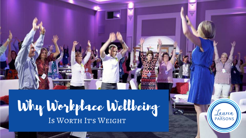 Why Workplace Wellbeing Is Worth Its Weight - Lauren Parsons