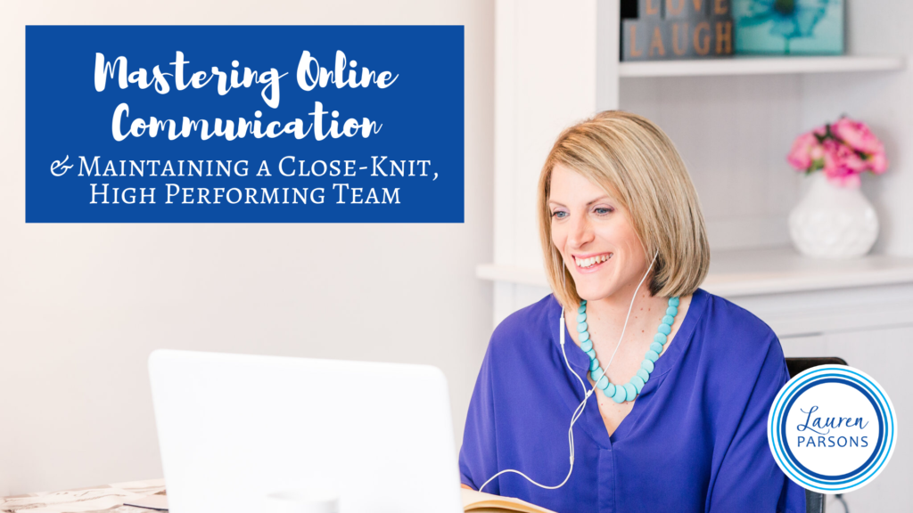 Mastering Online Communication & Maintaining a Close-Knit, High-Performing Team