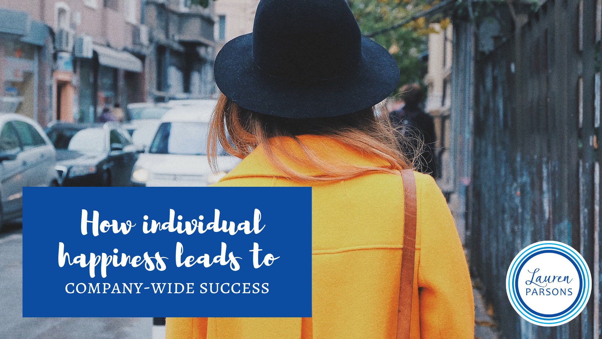 how-individual-happiness-leads-to-company-wide-success-lauren-parsons