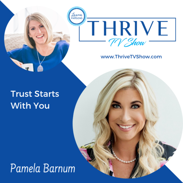 Thrive Tv 040 Trust Starts With You With Pamela Barnum Lauren Parsons Wellbeing