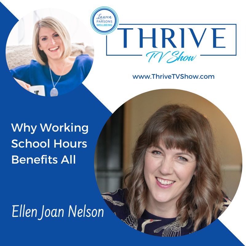 THRIVE TV 063 - Why Working School Hours Benefits All with Ellen Joan Nelson