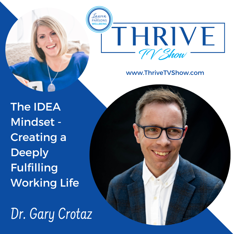 The IDEA Mindset – Creating a Deeply Fulfilling Working Life with Dr. Gary Crotaz