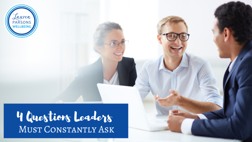 4 Questions Leaders Must Constantly Ask