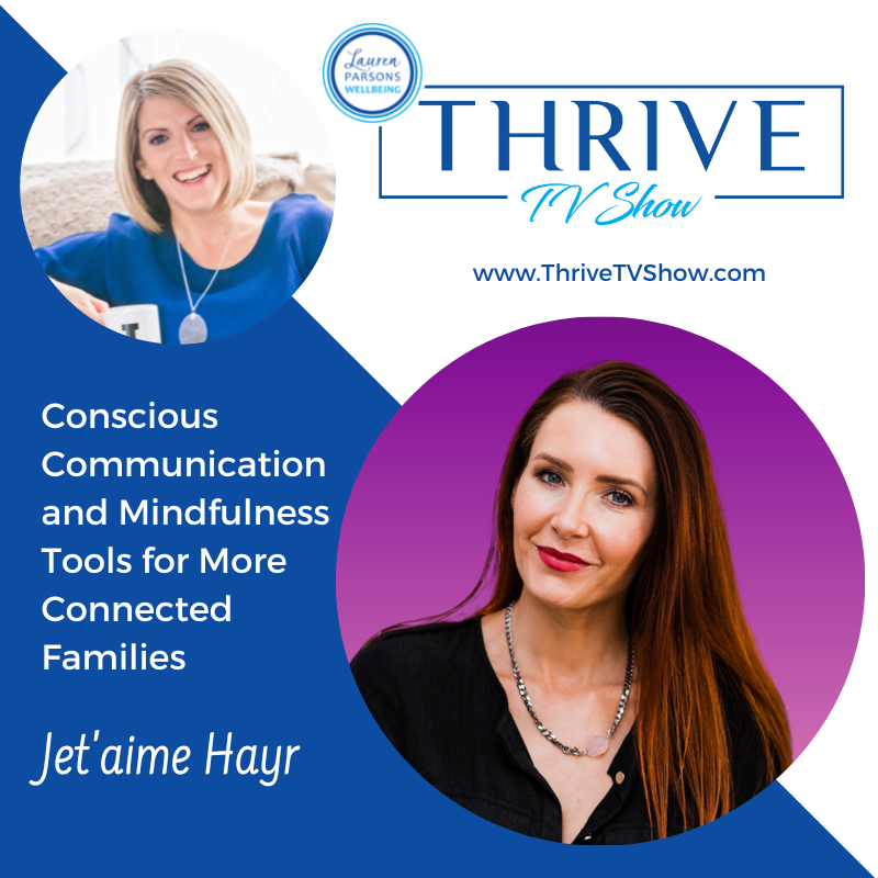 THRIVE TV 070 - Conscious Communication and Mindfulness Tools for More Connected Families with Jet'aime Hayr
