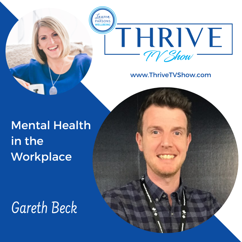 THRIVE TV Episode #73 - Mental Health in the Workplace with Gareth Beck