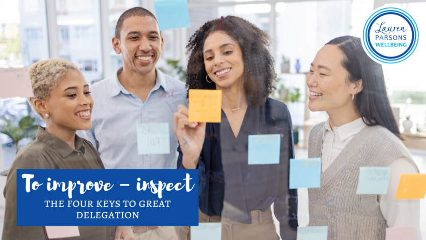 To improve – inspect: the four keys to great delegation