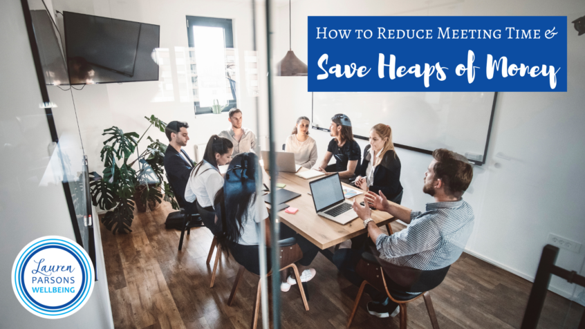 How to Reduce Meeting Time & Save Heaps of Money