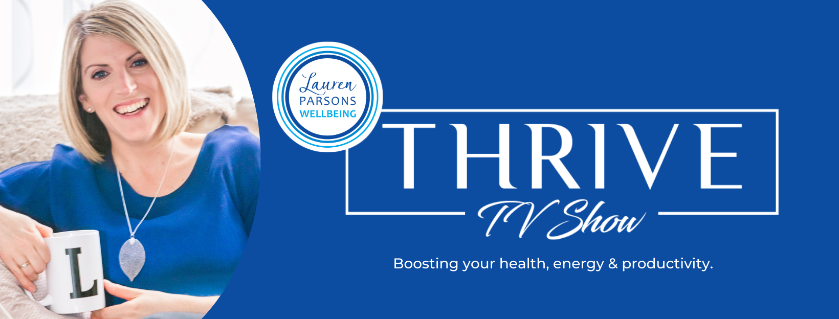 Lauren Parsons Wellbeing Specialist THRIVE TV Show Podcast on Health and Wellbeing